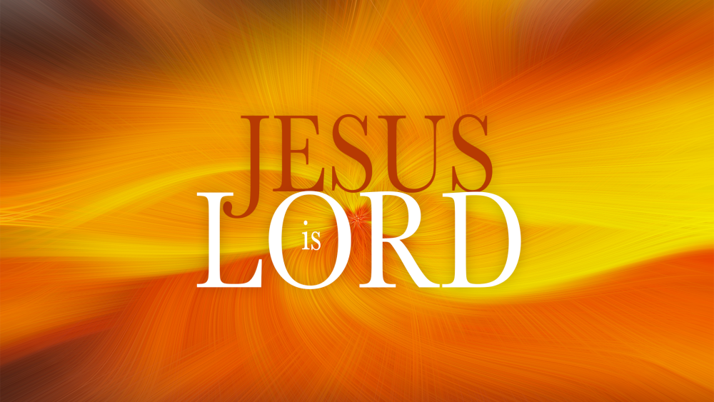 Jesus is Lord