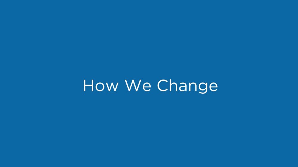 How We Change