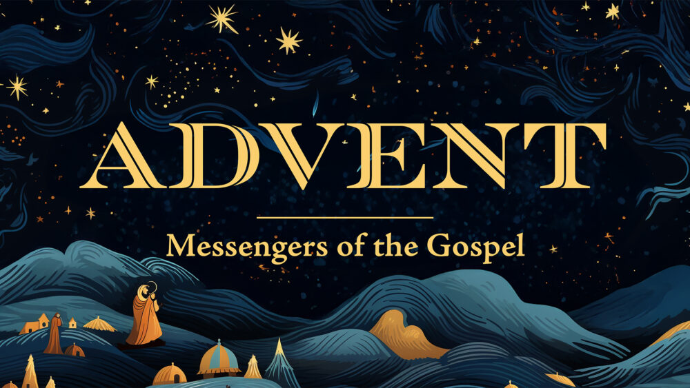 Messengers of the Gospel (Advent 2024)